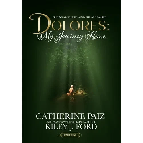 Dolores: My Journey Home (Finding Myself Beyond The ACE Family)-PART ONE - Hardcover