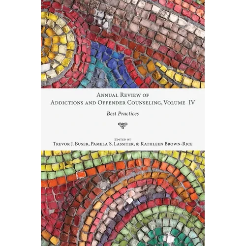 Annual Review of Addictions and Offender Counseling, Volume IV: Best Practices - Paperback