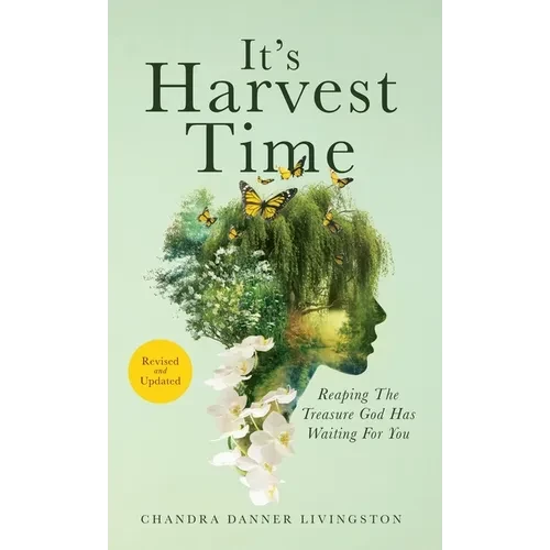 It's Harvest Time: Reaping The Treasure God Has Waiting For You - Hardcover
