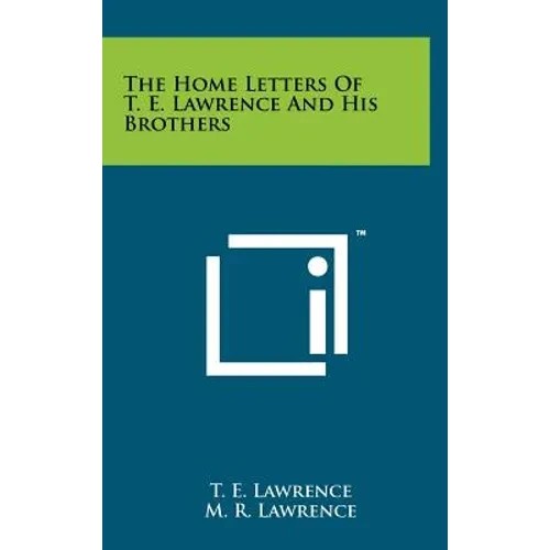 The Home Letters Of T. E. Lawrence And His Brothers - Hardcover