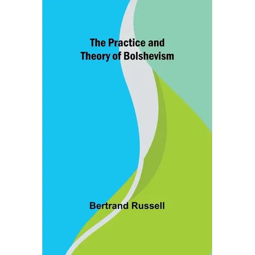 The Practice and Theory of Bolshevism