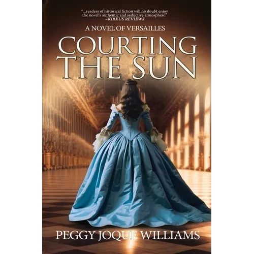 Courting the Sun: A Novel of Versailles - Paperback