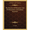 The Practice Of Phonetics And Of Elementary Articulation Exercises - Paperback