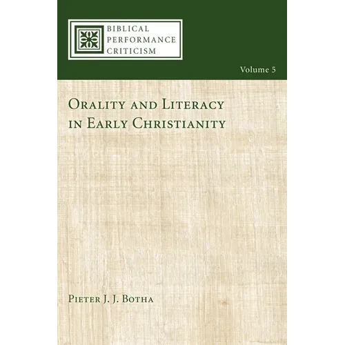 Orality and Literacy in Early Christianity - Hardcover
