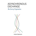 Asynchronous Exchange: The End of Capitalism - Paperback