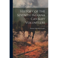 History of the Seventh Indiana Cavalry Volunteers