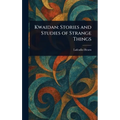 Kwaidan: Stories and Studies of Strange Things - Hardcover