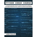 Python Crash Course: The Perfect Beginner's Guide to Learning Programming with Python on a Crash Course Even If You're New to Programming - Hardcover