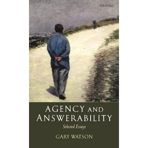 Agency and Answerability: Selected Essays - Hardcover