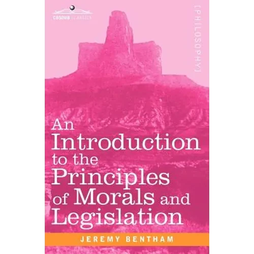 An Introduction to the Principles of Morals and Legislation - Paperback