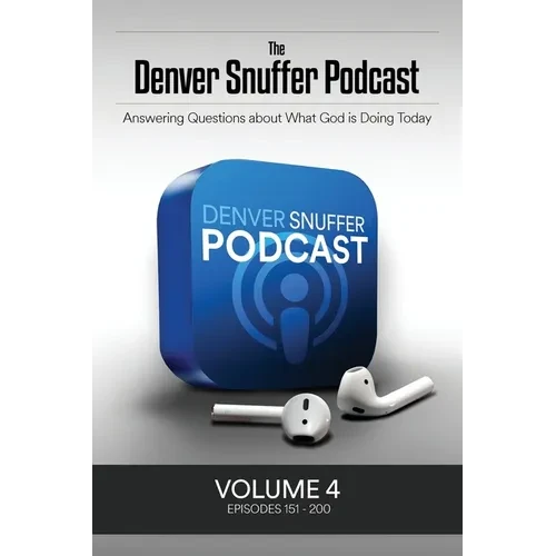 The Denver Snuffer Podcast Volume 4: 2022-2024 - Paperback