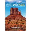 Desert Spirit Places: The Sacred Southwest - Hardcover