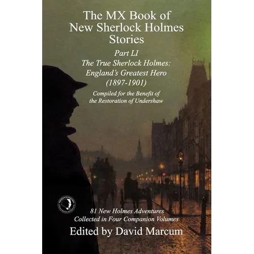 The MX Book of New Sherlock Holmes Stories Part LI: The True Sherlock Holmes: England's Greatest Hero (1897-1901) - Paperback
