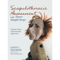 Scapulothoracic Assessment in Three Simple Steps: Unique Three Dimensional Approach - Hardcover