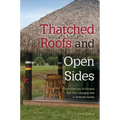 Thatched Roofs and Open Sides: The Architecture of Chickees and Their Changing Role in Seminole Society - Hardcover
