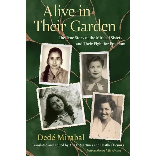 Alive in Their Garden: The True Story of the Mirabal Sisters and Their Fight for Freedom - Paperback