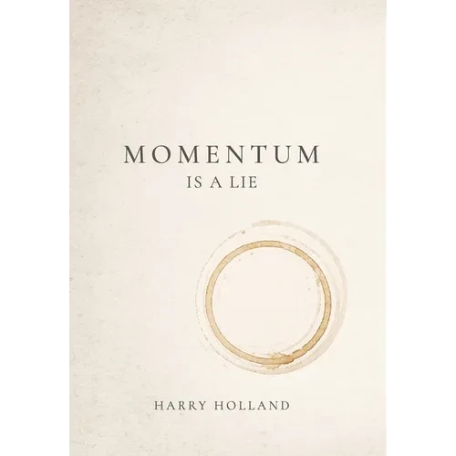 Momentum Is a Lie - Hardcover