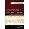 Ancient Gospel or Modern Forgery?: The Secret Gospel of Mark in Debate: Proceedings from the 2011 York University Christian Apocrypha Symposium - Hardcover