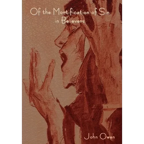 Of the Mortification of Sin in Believers - Hardcover