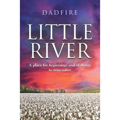 Little River: A place for beginnings and of things to remember - Paperback