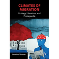 Climates of Migration: Ecology, Literature, and Propaganda - Hardcover