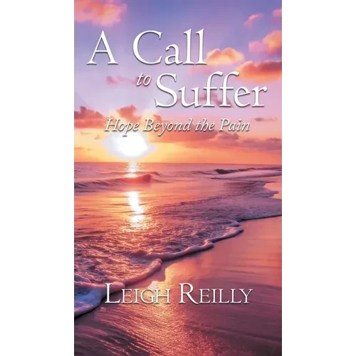 A Call to Suffer: Hope Beyond the Pain - Hardcover