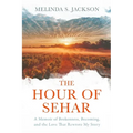 The Hour of Sehar: A Memoir of Brokenness, Becoming, and the Love that Rewrote My Story - Paperback