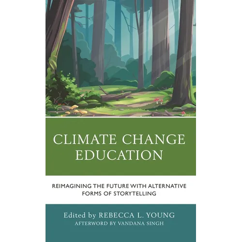 Climate Change Education: Reimagining the Future with Alternative Forms of Storytelling