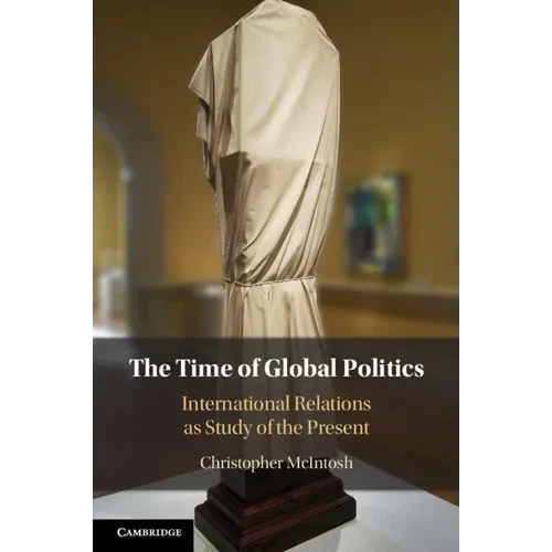 The Time of Global Politics - Paperback