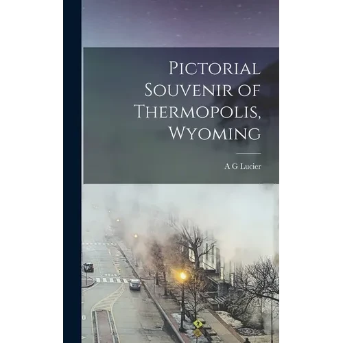 Pictorial Souvenir of Thermopolis, Wyoming - Hardcover