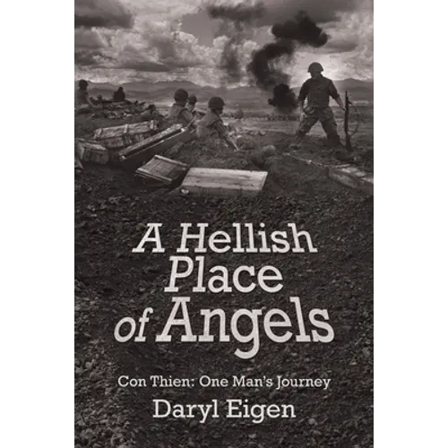 A Hellish Place of Angels: Con Thien: One Man's Journey - Paperback