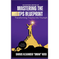 Mastering the TPS Blueprint: Transforming Trauma into Triumph