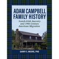 Adam Campbell Family History: Scotch-Irish Ancestry and 19th Century American Migration - Hardcover