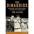 The Dimaggios: Three Brothers, Their Passion for Baseball, Their Pursuit of the American Dream - Paperback