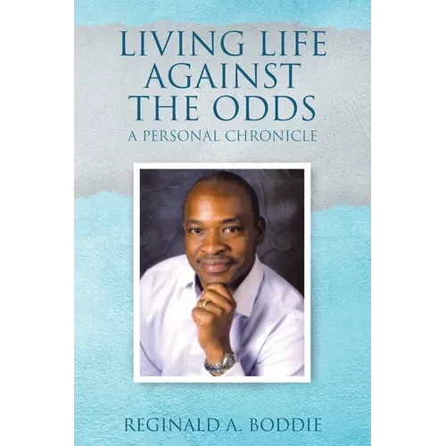 Living Life Against the Odds: A Personal Chronicle - Paperback