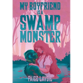 My Boyfriend Is a Swamp Monster - Hardcover