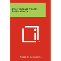 Confederate States Paper Money - Paperback