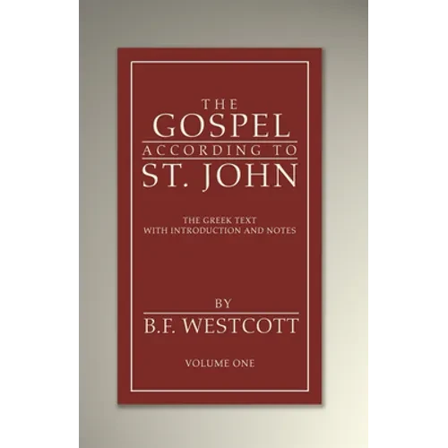 The Gospel According to St. John, Volume 1 - Paperback