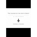 The Legend of the Anti-Christ: A History - Paperback