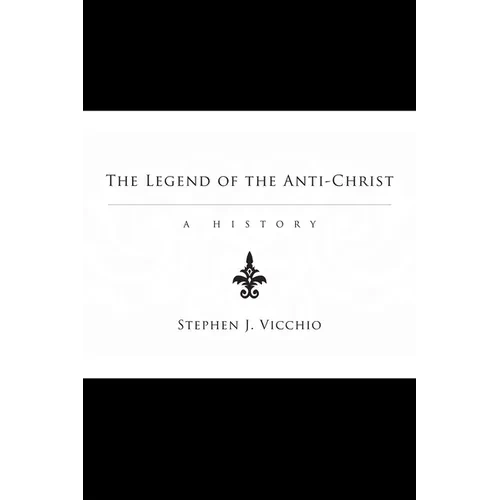 The Legend of the Anti-Christ: A History - Paperback