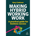 Making Hybrid Working Work: A Practical Guide for Business Success - Paperback
