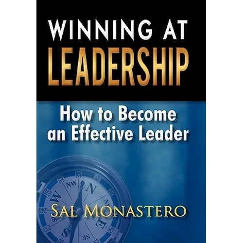 Winning at Leadership: How to Become an Effective Leader - Hardcover