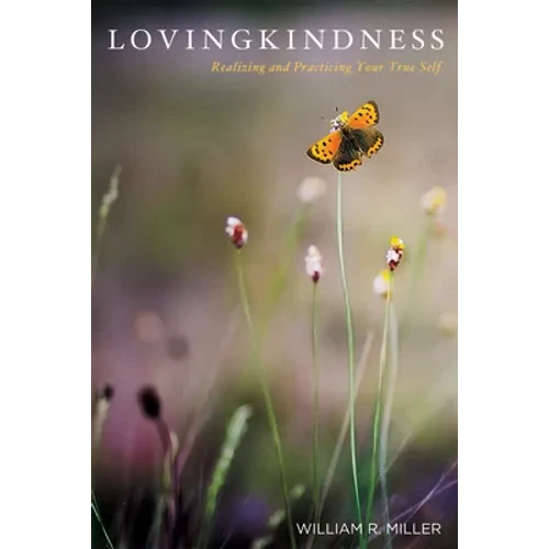 Lovingkindness: Realizing and Practicing Your True Self - Hardcover