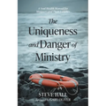 The Uniqueness and Danger of Ministry: A Soul Health Manual for Ministers and Their Families - Paperback
