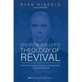 Andrew Fuller's Theology of Revival: Divine Sovereignty and Human Responsibility in Spiritual Renewal - Paperback