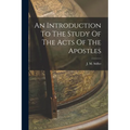 An Introduction To The Study Of The Acts Of The Apostles
