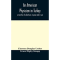 An American physician in Turkey: a narrative of adventures in peace and in war - Hardcover