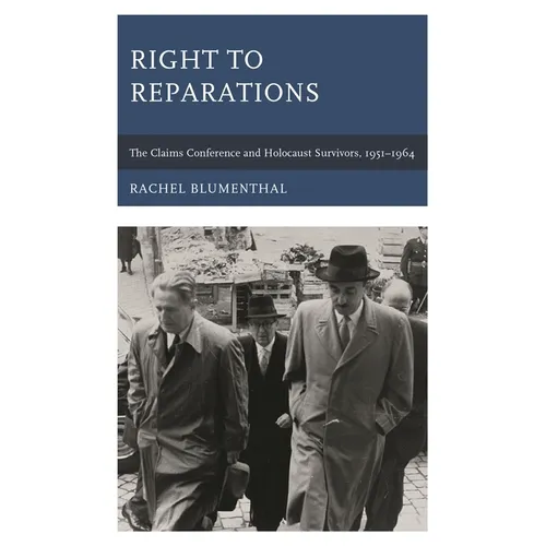 Droit aux réparations : La Claims Conference et les survivants de l'Holocauste, 1951-1964 - Relié