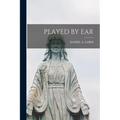 Played by Ear - Paperback