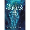 The Mighty Orphan - Hardcover